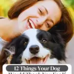 A smiling woman hugs a happy black and white dog. Text overlay reads: "12 Things Your Dog Would Thank You For If They Could Talk." Discover how to make your dog's last years the best at "whatcanmydogeat.com" at the top.