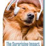 A golden retriever lies on its back with closed eyes, wearing white headphones. Text reads: &ldquo;The Surprising Impact Music Has on Dogs&mdash;and Why Dogs Attach to Neglectful Owners.&rdquo; Website: whatcanmydogeat.com.