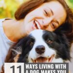 A smiling woman hugs a happy black and white dog. Text reads: “11 Ways Living With a Dog Makes You a Better Person,” with website “WHATCANMYDOGEAT.COM” at the top. Discover tips on responsible pet ownership, including how to read dog food labels, for happier and healthier companionship.