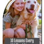 Smiling girl sits next to a happy golden retriever, both looking at the camera. Text reads: &ldquo;10 Lessons Every Kid Should Learn About Dogs,&rdquo; including how to read dog food labels.
